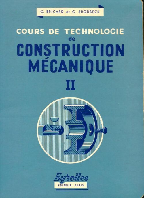 Livrenpoche : Cours de technologie de construction mécanique Tome II - Georges Bricard - Livre