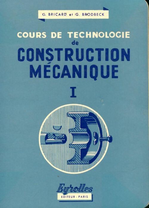 Livrenpoche : Cours de technologie de construction mécanique Tome I - G. Bricard - Livre