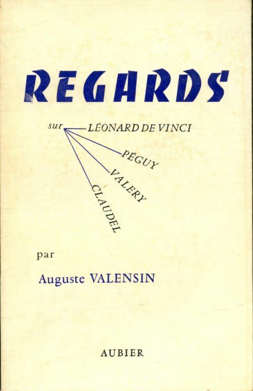 Livrenpoche : Regards sur Tome II : Léonard de Vinci, Péguy, Valery, Claudel - Auguste Valensin - Livre