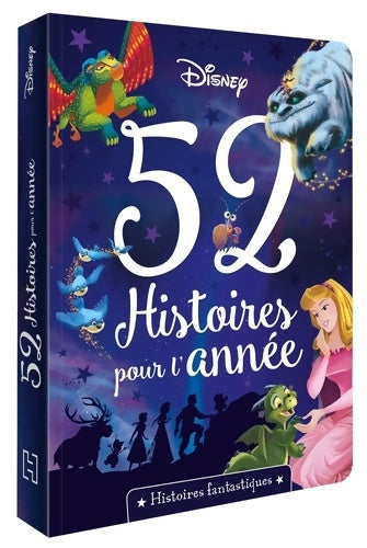 Livrenpoche : Disney - 52 histoires pour l'année - histoires fantastiques : Histoires fantastiques - Collectif - Livre
