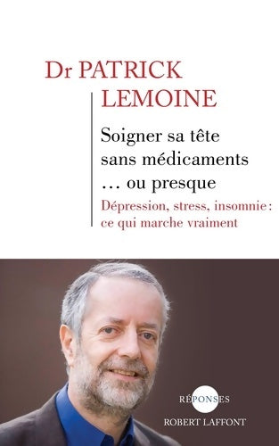 Livrenpoche : Soigner sa tête sans médicaments... Ou presque - Patrick Lemoine - Livre