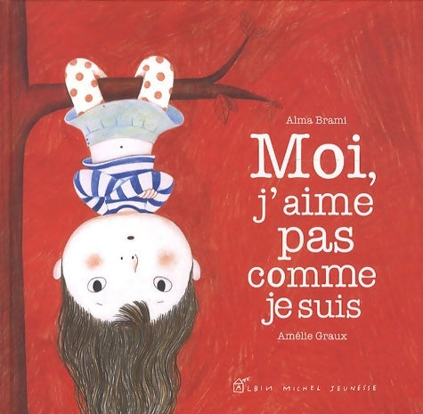 Livrenpoche : Moi j'aime pas comme je suis - Alma Brami - Livre