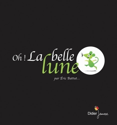 Livrenpoche : Oh ! la belle lune - Eric Battut - Livre