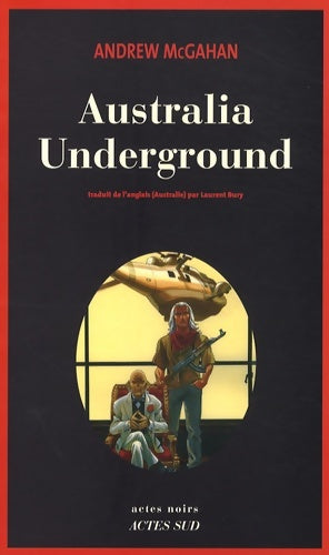 Australia underground - Andrew McGahan - Livre