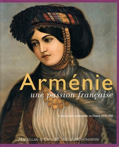 Livrenpoche : Arménie une passion française : Le mouvement arménophile en France (1878-1923) - Claire Mouradian - Livre