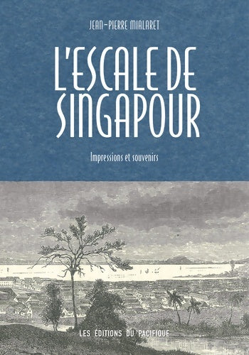 Livrenpoche : L'escale de Singapour. Impressions et souvenirs - Jean-Pierre Mialaret - Livre
