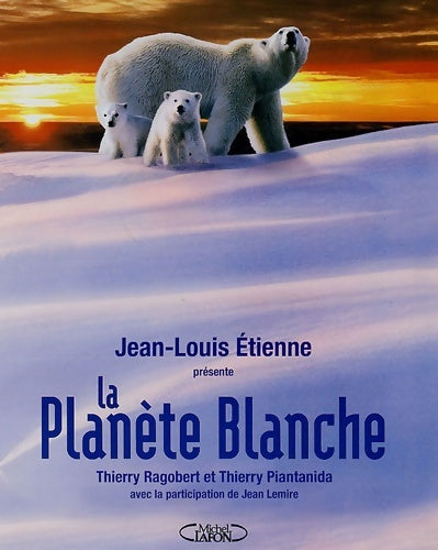 Livrenpoche : La planète blanche - Jean-Louis Etienne - Livre