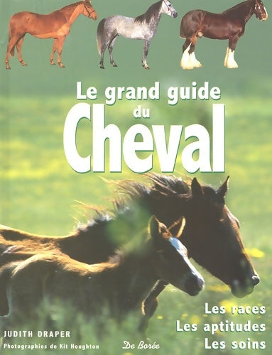Livrenpoche : Le grand guide du cheval : Les races les aptitudes les soins - Judith Draper - Livre