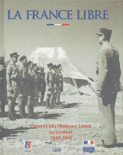 Livrenpoche : La France libre : L'épopée des français libres au combat 1940-1945 - Collectif - Livre