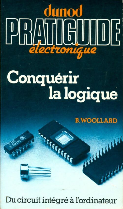 Livrenpoche : Conquérir la logique du circuit intégré à l'ordinateur - Barry Woollard - Livre