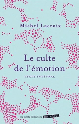 Livrenpoche : Le culte de l'émotion - Michel Lacroix - Livre
