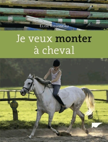 Livrenpoche : Je veux monter à cheval - Elise Rousseau - Livre