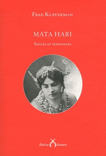 Livrenpoche : Mata Hari.Songes et mensonges - Fred Kupferman - Livre