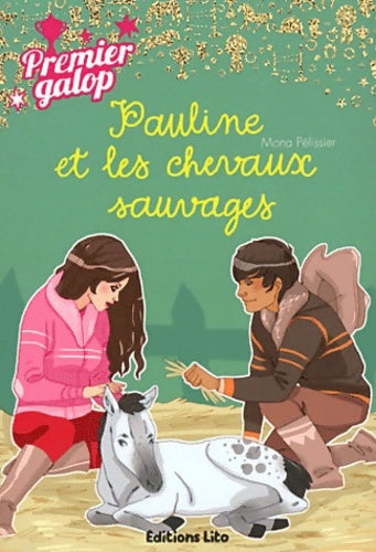 Livrenpoche : Pauline et les chevaux sauvages - Mona Pélissier - Livre