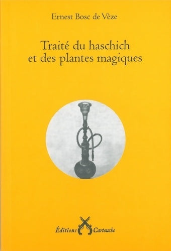 Livrenpoche : Traité du haschich et des plantes magiques - Ernest Bosc De Vèze - Livre