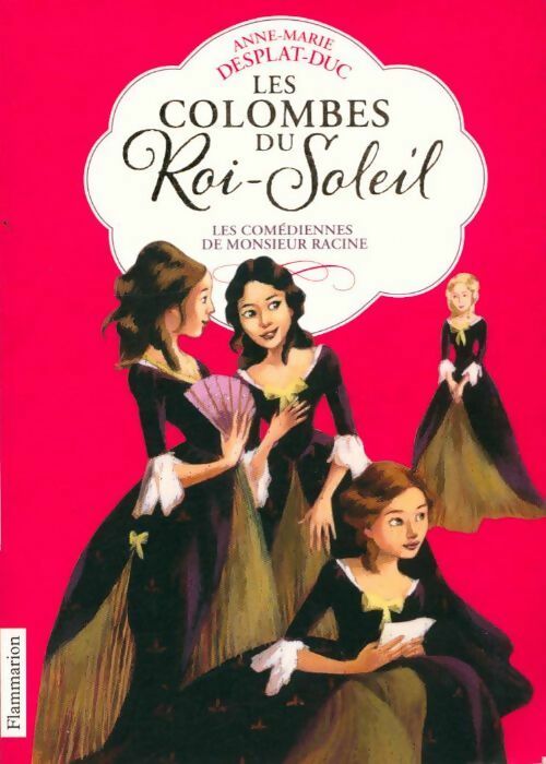 Livrenpoche : Les colombes du Roi-Soleil Tome I : Les comédiennes de Monsieur Racine - Anne-Marie Desplat-Duc - Livre