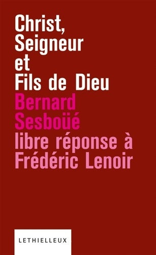 Livrenpoche : Christ, seigneur et fils de Dieu.Libre réponse à l'ouvrage de Frédéric Lenoir - Bernard Sesboué - Livre