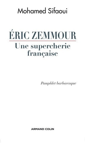 Livrenpoche : Éric Zemmour. Une supercherie française. Pamphlet barbaresque - Mohamed Sifaoui - Livre