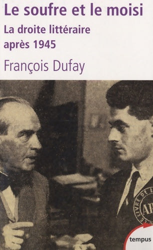 Livrenpoche : Le soufre et le moisi. La droite littéraire après 1945 - François Dufay - Livre