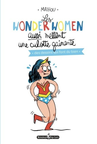 Livrenpoche : Les wonderwomen aussi mettent une culotte gainante - Mathou - Livre