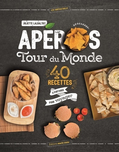 Livrenpoche : Apéros tour du monde : 40 recettes a partager pour voyager - Juliette Lalbaltry - Livre