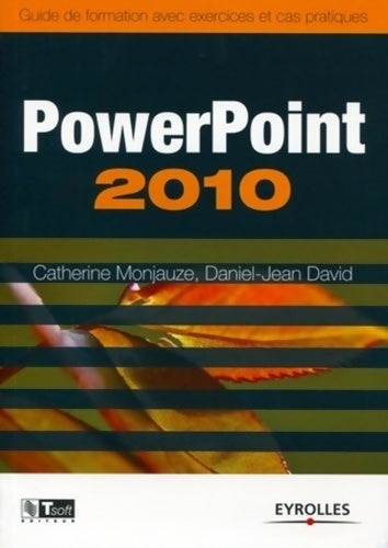 Livrenpoche : Powerpoint 2010 : Guide de formation avec exercices et cas pratiques - Catherine Monjauze - Livre