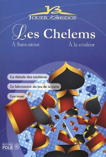 Livrenpoche : Les chelems et leurs secrets : A sans-atout. A la couleur. La théorie des enchères. Le laboratoire du jeu de la carte. Les tests - Collectif Rédaction Jouer Bridge - Livre