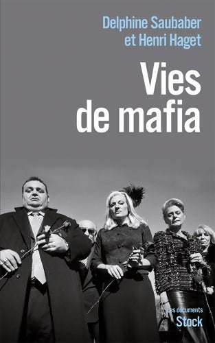 Livrenpoche : Vies de mafia - Henri Haget, Delphine Saubaber - Livre