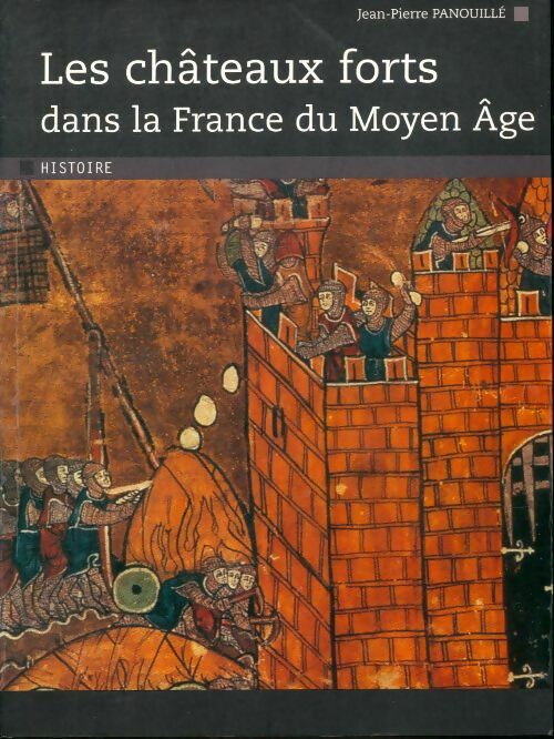 Livrenpoche : Les châteaux forts dans la France du Moyen Âge - Jean-Pierre Panouillé - Livre