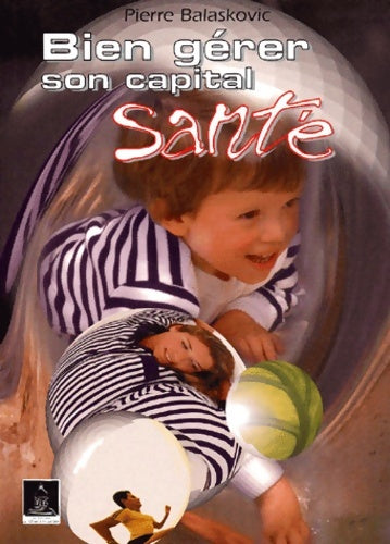 Livrenpoche : Bien gérer son capital santé - Pierre Balaskovic - Livre