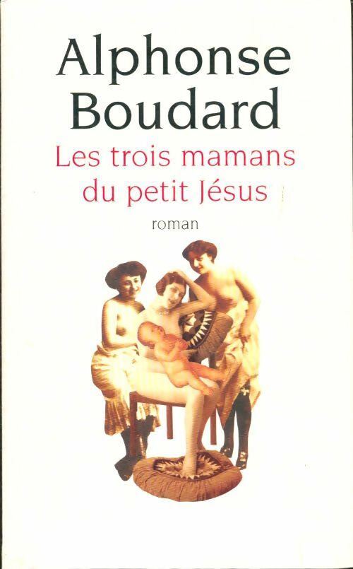 Livrenpoche : Les trois mamans du petit Jésus - Alphonse Boudard - Livre