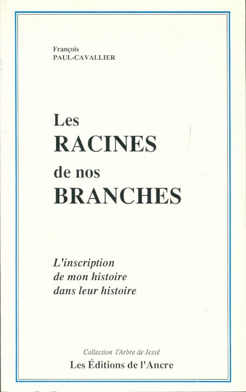 Livrenpoche : Les racines de nos branches - François Paul-Cavallier - Livre