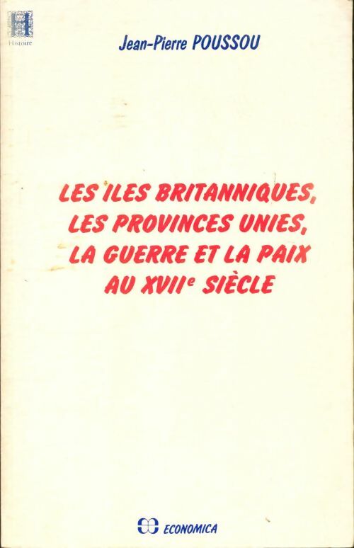 Livrenpoche : Les îles britanniques les provinces unies la guerre et la paix au XVIIe siècle - Jean-Pierre Poussou - Livre