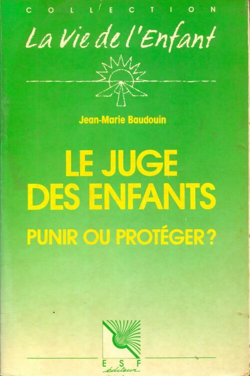 Livrenpoche : Le juge des enfants. Punir ou protéger - Jean-Marie Baudouin - Livre