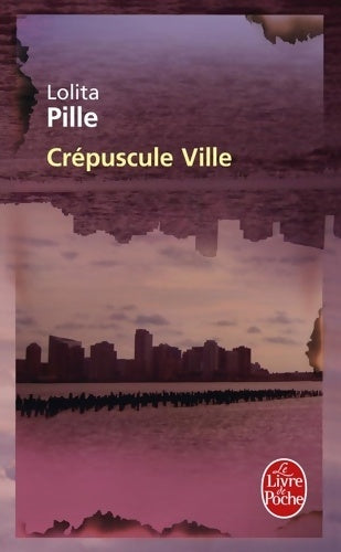 Livrenpoche : Crépuscule ville - Lolita Pille - Livre