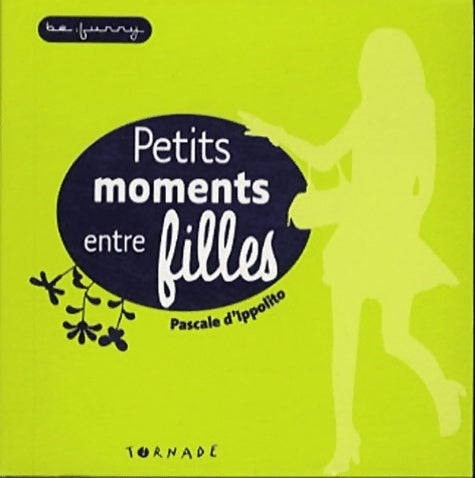 Petits moments entre filles - Pascale D'ippolito -  Be funny - Livre