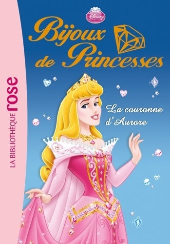 Livrenpoche : Bijoux de princesses Tome II : La couronne d'aurore - Disney - Livre