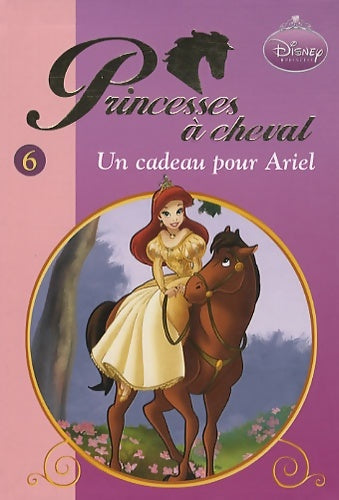 Livrenpoche : Princesses à cheval Tome VI : Un cadeau pour Ariel - Disney - Livre