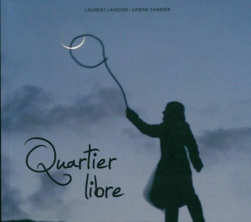 Quartier libre - Laurent Laveder Sannier Sabine - Livre