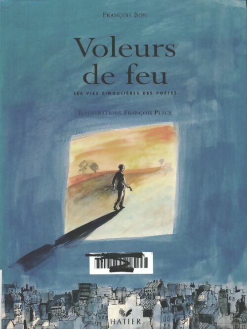 Livrenpoche : Voleurs de feu : Les vies singulières des poètes - François Bon - Livre