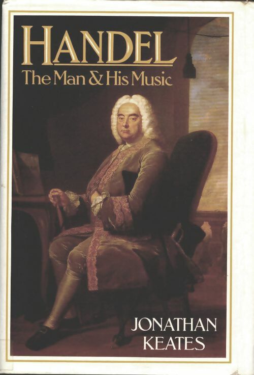 Livrenpoche : Handel : The man and his music - Jonathan Keates - Livre