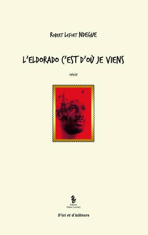 Livrenpoche : L'eldorado c'est d'où je viens - Robert Lefort Ndegue - Livre