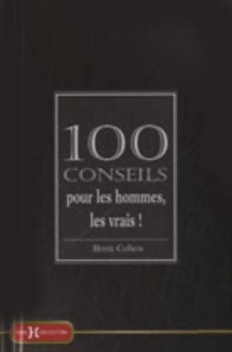 Livrenpoche : 100 conseils pour les hommes, les vrais ! - Brett Cohen - Livre