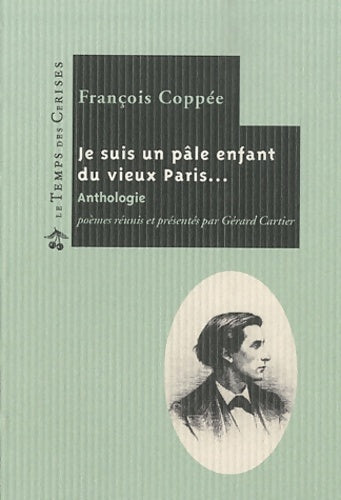 Livrenpoche : Je suis un pâle enfant du vieux Paris... - François Coppée - Livre