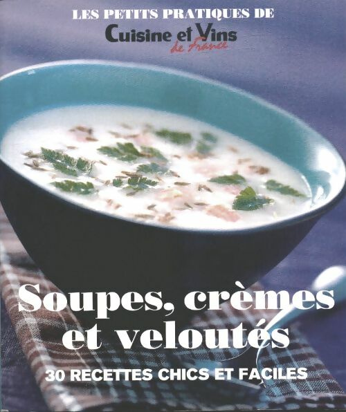Livrenpoche : Soupes, crèmes et veloutés.30 recettes chics et faciles - Collectif - Livre