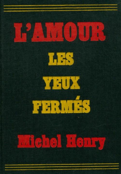 Livrenpoche : L'amour les yeux fermés - Michel Henry - Livre