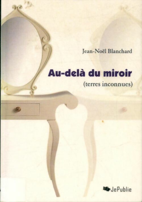 Livrenpoche : Au-delà du miroir - Jean-Noël Blanchard - Livre