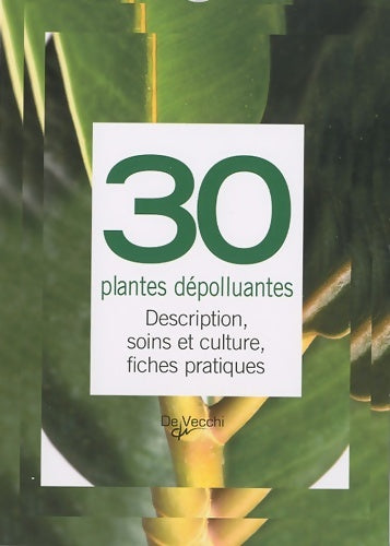 Livrenpoche : 30 plantes dépolluantes. Description, soins et culture fiches pratiques - De Vecchi - Livre