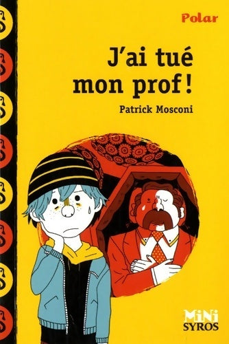 Livrenpoche : J'ai tué mon prof ! - Patrick Mosconi - Livre