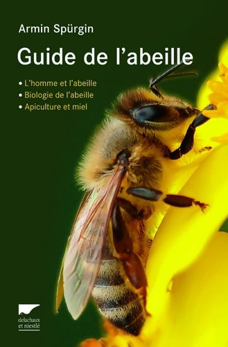 Livrenpoche : Guide de l'abeille. L'homme et l'abeille, biologie de l'abeille, apiculture et miel - Armin Spurgin - Livre